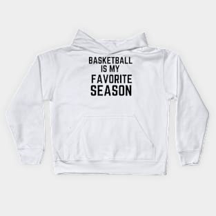 BASKETBALL is my favorite Seaosn Kids Hoodie